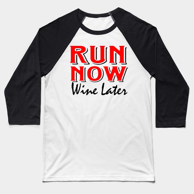 Run Now Wine Later Baseball T-Shirt by Mas Design